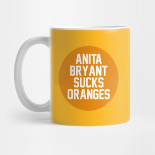 Anita Bryant Sucks Oranges Mug